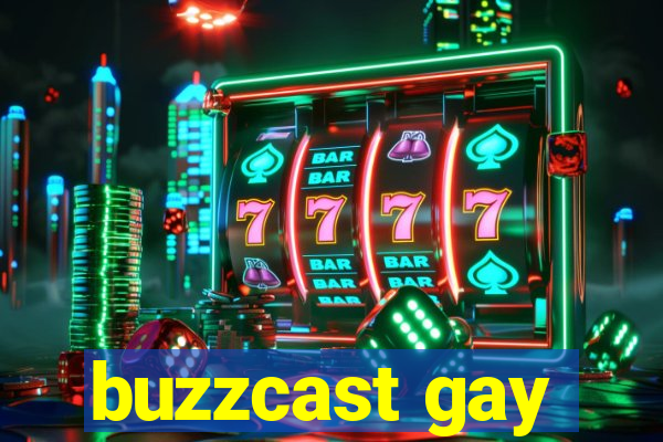 buzzcast gay